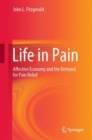 Image for Life in pain  : affective economy and the demand for pain relief