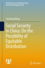 Image for Social Security in China: On the Possibility of Equitable Distribution in the Middle Kingdom
