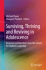 Image for Surviving, Thriving and Reviving in Adolescence: Research and Narratives from the School for Student Leadership