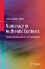Image for Numeracy in Authentic Contexts : Making Meaning Across the Curriculum