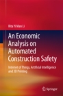 Image for Economic Analysis on Automated Construction Safety: Internet of Things, Artificial Intelligence and 3D Printing