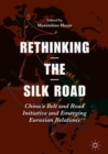 Image for Rethinking the Silk Road: China&#39;s belt and road initiative and emerging Eurasian relations