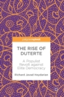 Image for The rise of Duterte  : a populist revolt against elite democracy