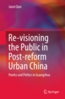 Image for Re-visioning the Public in Post-reform Urban China: Poetics and Politics in Guangzhou