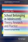 Image for School Belonging in Adolescents: Theory, Research and Practice. (SpringerBriefs in School Psychology)