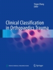 Image for Clinical Classification in Orthopaedics Trauma