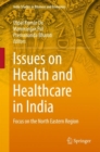 Image for Issues on Health and Healthcare in India: Focus on the North Eastern Region