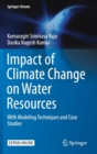 Image for Impact of Climate Change on Water Resources : With Modeling Techniques and Case Studies