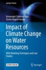 Image for Impact of Climate Change on Water Resources: With Modeling Techniques and Case Studies