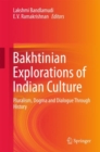 Image for Bakhtinian Explorations of Indian Culture: Pluralism, Dogma and Dialogue Through History