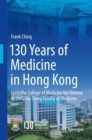 Image for 130 Years of Medicine in Hong Kong: From the College of Medicine for Chinese to the Li Ka Shing Faculty of Medicine