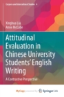 Image for Attitudinal Evaluation in Chinese University Students&#39; English Writing : A Contrastive Perspective
