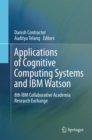 Image for Applications of Cognitive Computing Systems and IBM Watson : 8th IBM Collaborative Academia Research Exchange