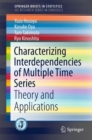 Image for Characterizing Interdependencies of Multiple Time Series: Theory and Applications. (JSS Research Series in Statistics)
