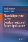 Image for Phycobiliproteins: Recent Developments and Future Applications