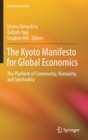 Image for The Kyoto Manifesto for global economics  : the platform of community, humanity, and spirituality
