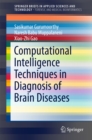 Image for Computational Intelligence Techniques in Diagnosis of Brain Diseases.: (SpringerBriefs in Forensic and Medical Bioinformatics)
