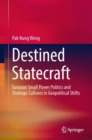 Image for Destined Statecraft: Eurasian Small Power Politics and Strategic Cultures in Geopolitical Shifts