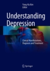 Image for Understanding Depression: Volume 2. Clinical Manifestations, Diagnosis and Treatment