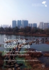 Image for Designing cooler cities: energy, cooling and urban form : the Asian perspective