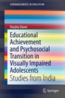Image for Educational Achievement and Psychosocial Transition in Visually Impaired Adolescents : Studies from India