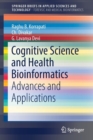 Image for Cognitive Science and Health Bioinformatics : Advances and Applications