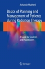 Image for Basics of planning and management of patients during radiation therapy: a guide for students and practitioners