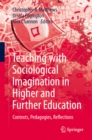 Image for Teaching With Sociological Imagination in Higher and Further Education: Contexts, Pedagogies, Reflections