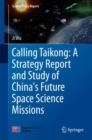 Image for Calling Taikong: A Strategy Report and Study of China&#39;s Future Space Science Missions