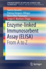 Image for Enzyme-linked Immunosorbent Assay (ELISA) : From A to Z