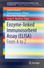 Image for Enzyme-linked Immunosorbent Assay (ELISA): From A to Z. (SpringerBriefs in Forensic and Medical Bioinformatics)