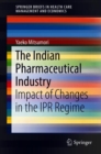 Image for The Indian Pharmaceutical Industry : Impact of Changes in the IPR Regime