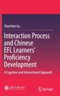 Image for Interaction Process and Chinese EFL Learners’ Proficiency Development : A Cognitive and Interactionist Approach