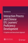 Image for Interaction Process and Chinese EFL Learners&#39; Proficiency Development: A Cognitive and Interactionist Approach