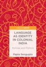 Image for Language as identity in colonial India: policies and politics