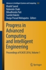 Image for Progress in Advanced Computing and Intelligent Engineering: Proceedings of Icacie 2016, Volume 1