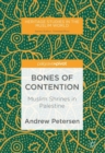 Image for Bones of contention  : Muslim shrines in Palestine