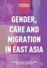 Image for Gender, care and migration in East Asia