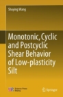 Image for Monotonic, Cyclic and Postcyclic Shear Behavior of Low-plasticity Silt