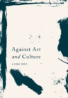 Image for Against art and culture