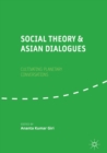 Image for Social theory and Asian dialogues: cultivating planetary conversations