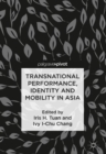 Image for Transnational performance, identity and mobility in Asia