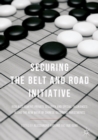 Image for Securing the Belt and Road Initiative: Risk Assessment, Private Security and Special Insurances Along the New Wave of Chinese Outbound Investments