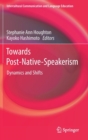 Image for Towards Post-Native-Speakerism : Dynamics and Shifts