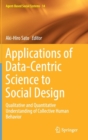 Image for Applications of Data-Centric Science to Social Design : Qualitative and Quantitative Understanding of Collective Human Behavior