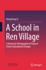 Image for School in Ren Village: A Historical-Ethnographical Study of China&#39;s Educational Changes