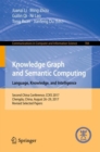 Image for Knowledge graph and semantic computing: language, knowledge, and intelligence : second China Conference, CCKS 2017, Chengdu, China, August 26-29, 2017, Revised selected papers