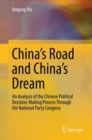 Image for China&#39;s Road and China&#39;s Dream : An Analysis of the Chinese Political Decision-Making Process Through the National Party Congress