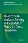 Image for Abiotic Stress-mediated Sensing and Signaling in Plants: An Omics Perspective