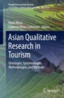 Image for Asian Qualitative Research in Tourism: Ontologies, Epistemologies, Methodologies, and Methods